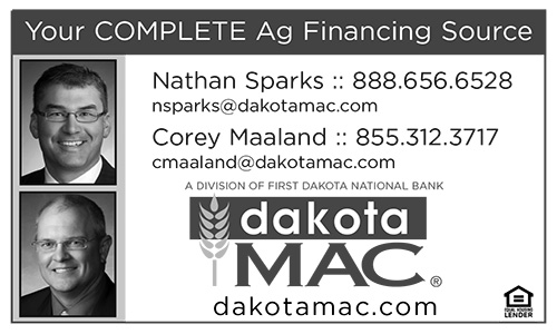 Your Complete Ag Financing Source: Nathan Sparks 888-656-6528 nsparks@dakotamac.com or Corey Maaland 855-312-3717 cmaaland@dakotamac.com